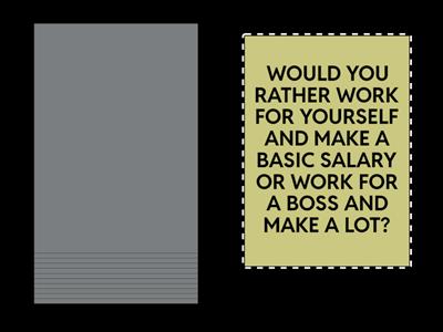 WOULD YOU RATHER......?