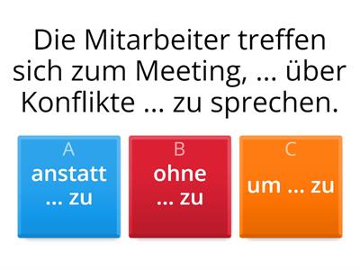 B2 - ohne zu / anstatt zu / um zu