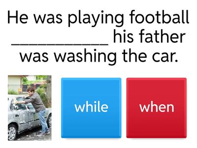 SIMPLE PAST & PAST CONTINUOUS - WHEN / WHILE