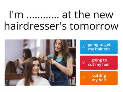 The causative: Have - Get something done -