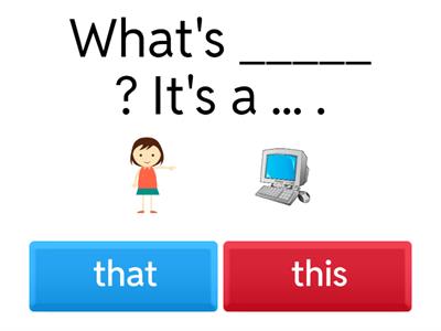 What's this/that? It's a ... .