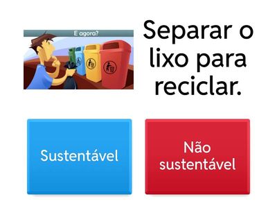 Ação sustentável ou não sustentável?