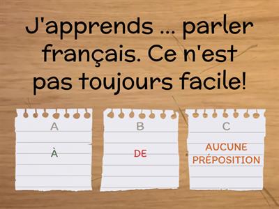 Verbes avec prépositions À, DE ou aucune préposition + infinitif (sensibilisation). Faites le bon choix.