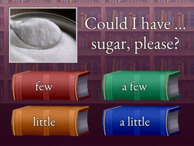 a  FEW /  FEW / LITTLE / A LITTLE