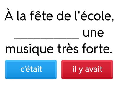 Complétez avec "c'était" ou "il y avait"