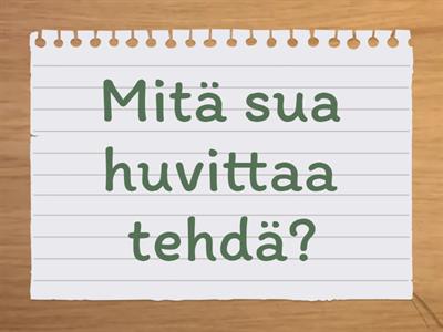 Mikä sua huvittaa? Mikä sua ei huvita?