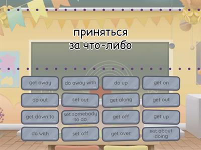 Phrasal Verbs  (SET / GET / DO)