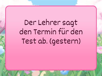 Passiv Präsens (heute) und Passiv Präteritum (gestern)