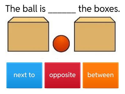 Next to, opposite, between