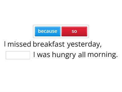 and / but / so / because