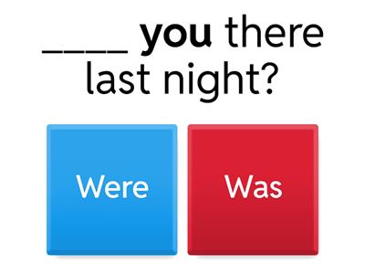  Was / Were _____ ? Yes/No Questions - Past Simple (To Be) 