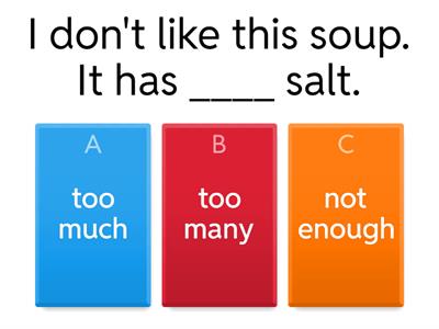 too much/too many, not enough 