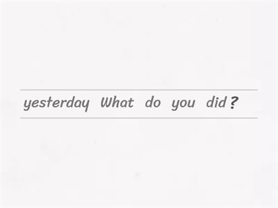 Put the words in order to form Past Simple questions. 