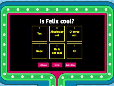 Felix quiz (hhhhhhh)