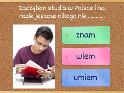 Wybierz odpowiednią formę czasownika: znać, wiedzieć, umieć.