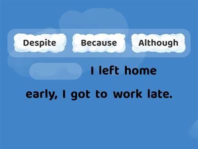 Although, despite, in spite of, because, because of