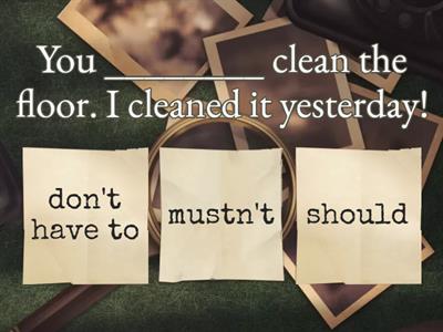 Should, have to, must,