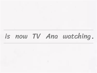B2 - UNSCRAMBLE - PRESENT CONTINUOUS