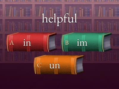  B1 -Un3 negative prefixes. ( un/in/im/ir/il)