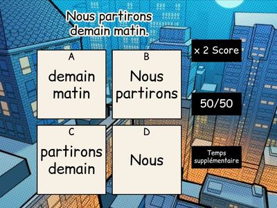 Retrouve les compléments de phrase (circonstanciels)