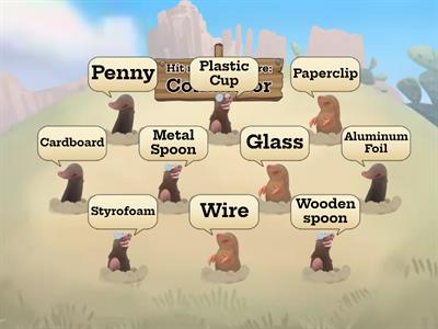 Whack a Mole Conductors and Insulators