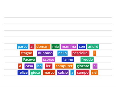 Riordina le parole per costruire le frasi corrette