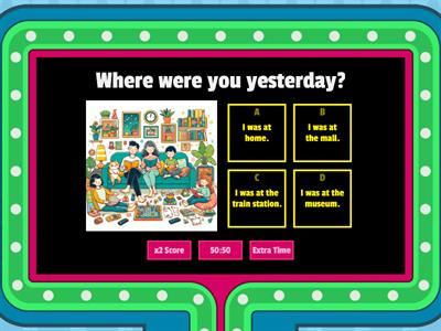 P: Where were you yesterday?