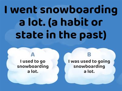 Assignment: Used to - Be used to - Get used to