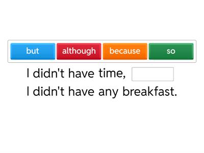  Because, so, but, although 