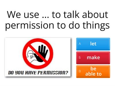 Let/ make/ be allowed to