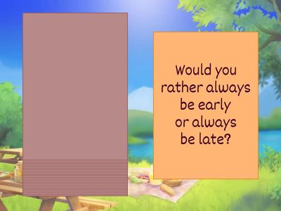 Would you rather…?, Prefer...? Would prefer...?