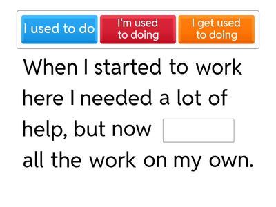 used to, be used to and get used to