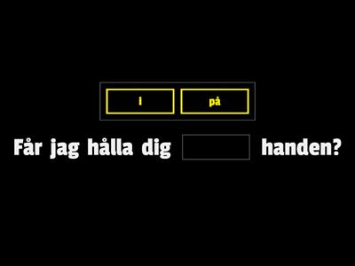 prepositioner- kroppen-gripa,hålla någon, om 