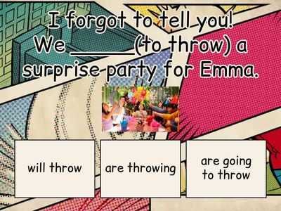 Will / be going to / Present Continuous