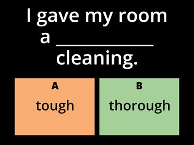 TOUGH | THOUGH | THOUGHT | THROUGH | THOROUGH | THROUGHOUT