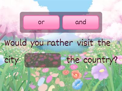 Conjunctions : and so but or because 4