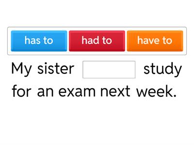 Have to / Has to / Had to ,,