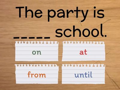 Prepositions: on, at, from, until