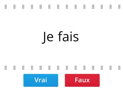 Faire vrai ou faux?