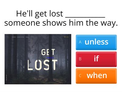 First Conditional Unless, if, when 