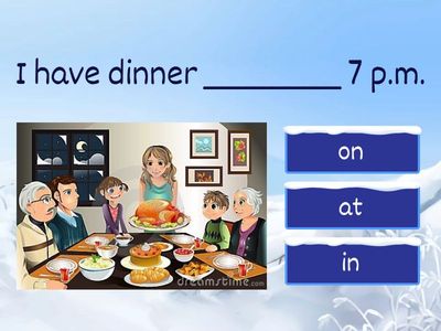 Prepositions of time, at, on, in