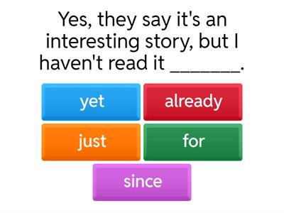 Present Perfect - yet, already, just, for, since
