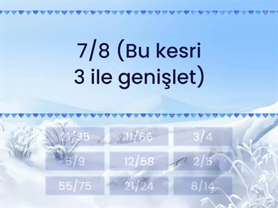 Verilen kesir gösterimlerini, istenen genişletme veya sadeleştirme işlemini yaparak eşleştiriniz.