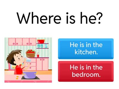  Where is she? Where is he?