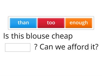 (as...as, than, too, enough)