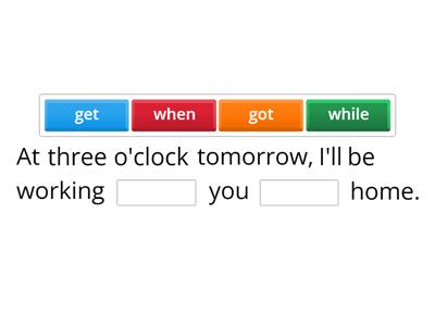 Future Continuous (when and while)