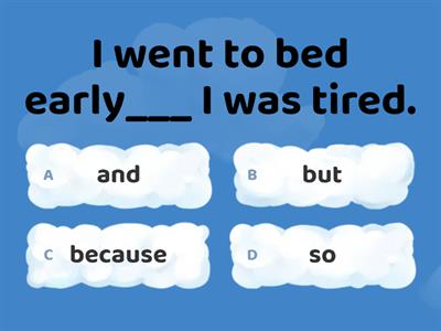 Connectors (and so because but)