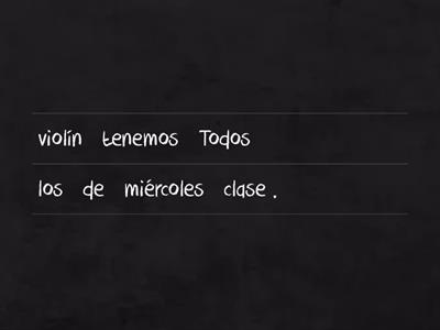 Ordena estas oraciones para que tengan sentido