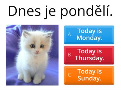 Days of the week.