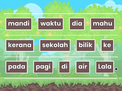 Susun perkataan menjadi ayat yang betul.